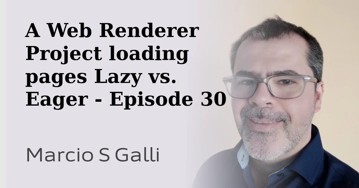 A Web Renderer Project loading pages Lazy vs. Eager - Episode 30