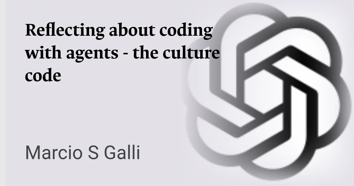 Reflecting about coding with agents - the culture code - episode 40