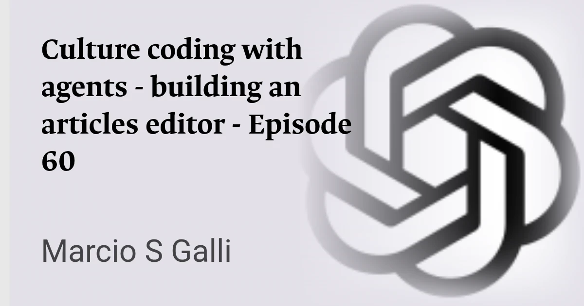 Culture coding with agents - building an articles editor - Episode 60