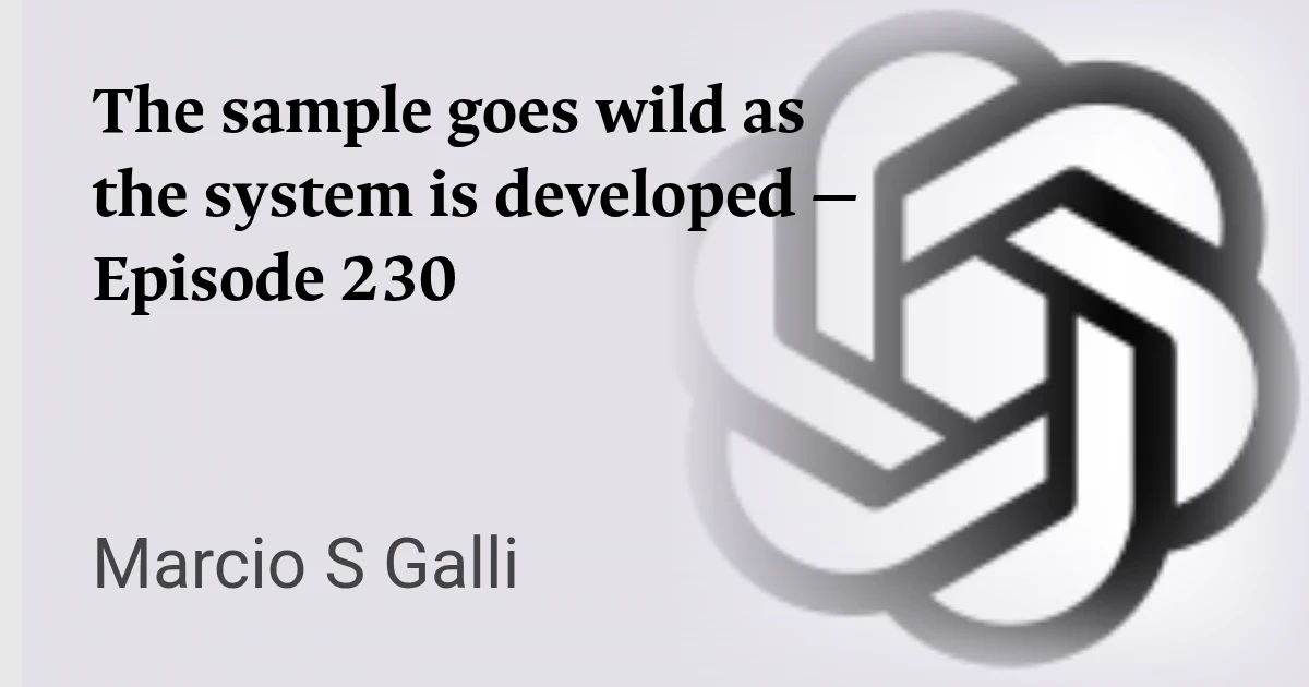 The sample use case goes wild as the system is developed  — episode 230