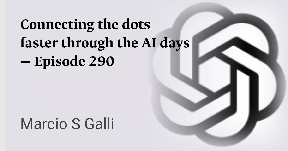Connecting the dots faster through the AI days — Episode 290