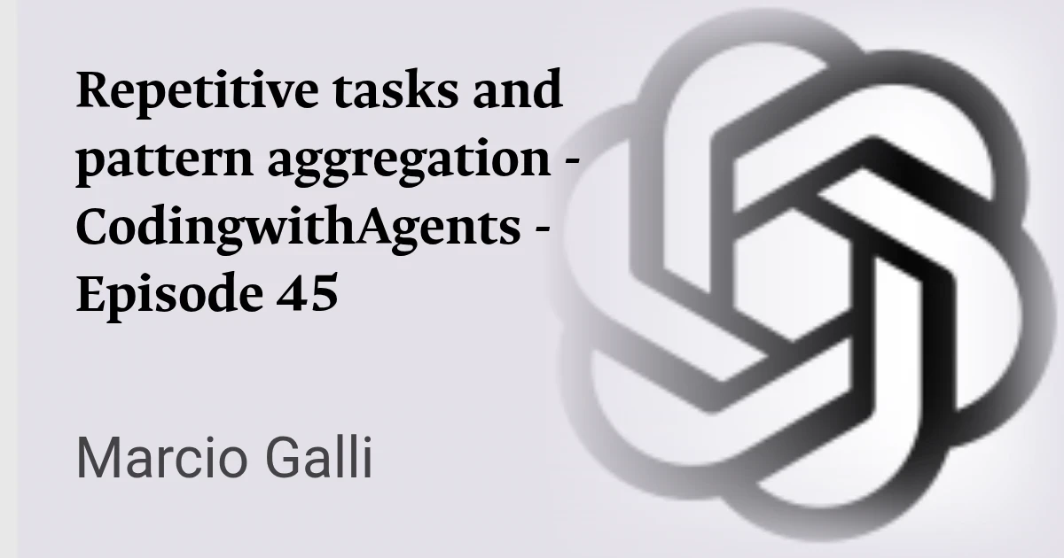 Repetitive tasks and pattern aggregation - CodingwithAgents - Episode 45