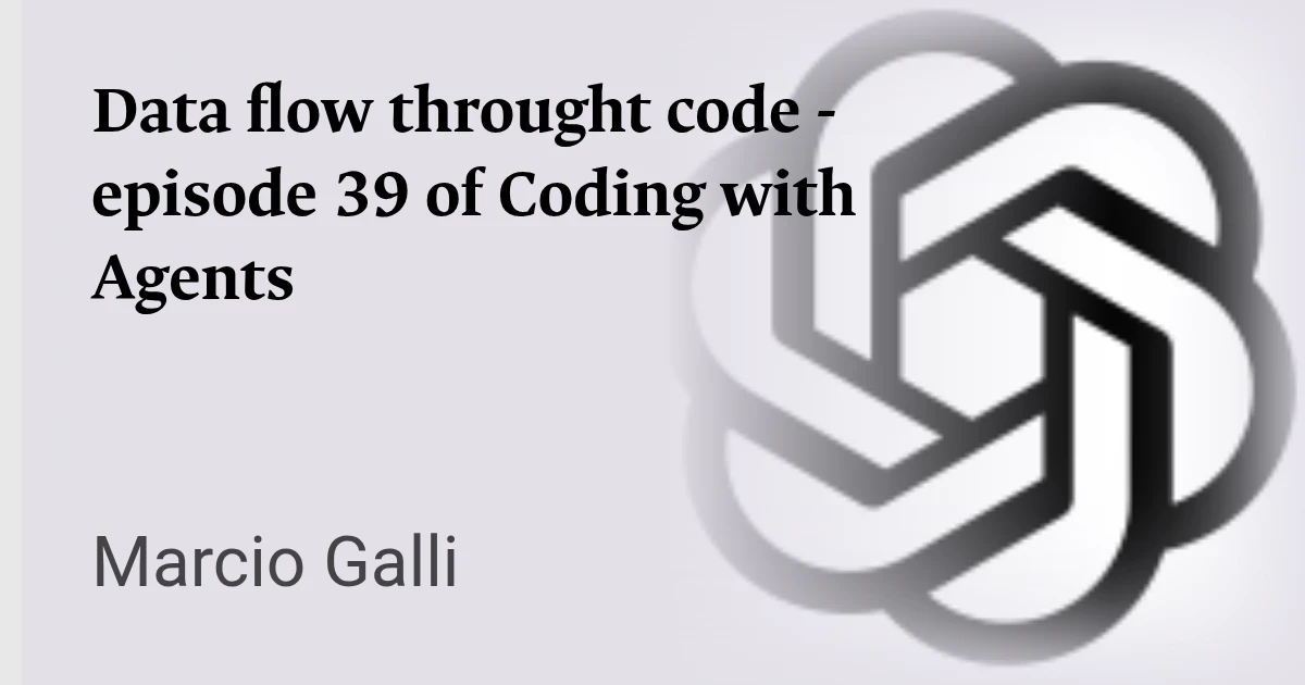 Data flow throught code - episode 39 of Coding with Agents