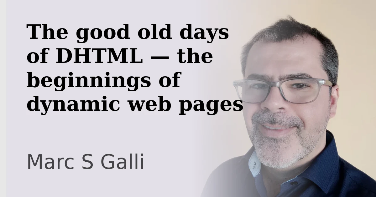 The good old days of DHTML — the beginnings of dynamic web pages (notes from 1997–2000)